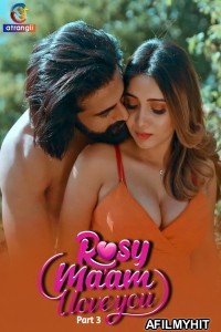 Rosy Maam I Love You (2024) S01 Part 3 Hindi Hot Web Series