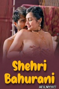 Shehri Bahurani (2025) S01 Part 2 Hulchul Hindi Hot Web Series