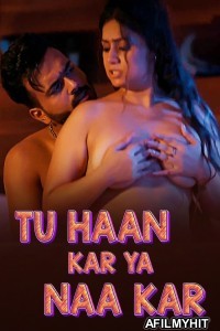 Tu Haan Kar Ya Naa Kar (2025) Part 1 Ullu Hindi Hot Web Series